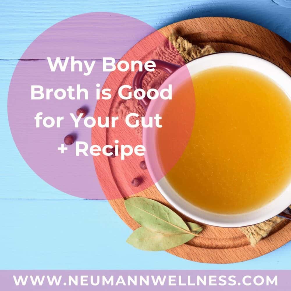 Why Bone Broth is Good for Your Gut + Recipe Neumann Nutrition